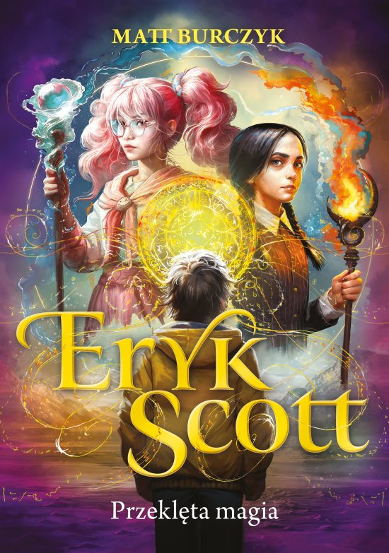 Eryk Scott. Przekl�ta magia. Tom 1