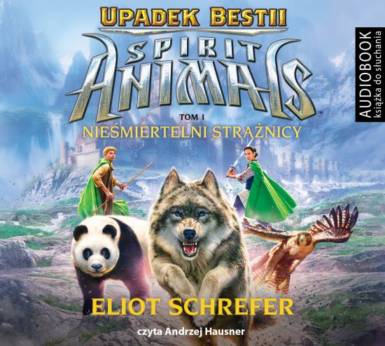 Spirit Animals. Upadek Bestii. Tom 1. Nie�miertelni Stra�nicy
