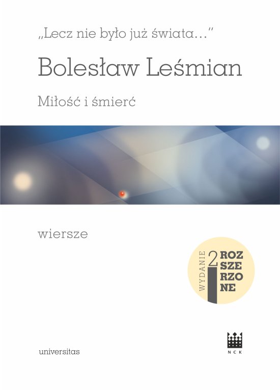 ,,Lecz nie by�o ju� �wiata...". Mi�o�� i �mier�. Wiersze - wyd. 2 rozszerzone