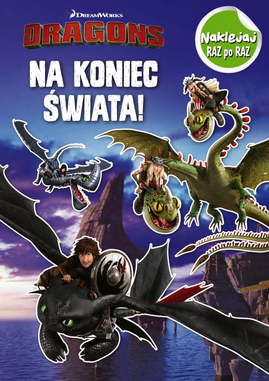 Dragons Naklejaj raz po raz Na koniec �wiata!