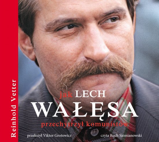 Jak Lech Wa��sa przechytrzy� komunist�w