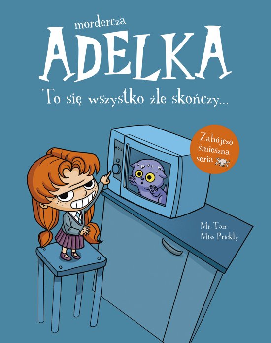 Mordercza Adelka. To si� wszystko �le sko�czy