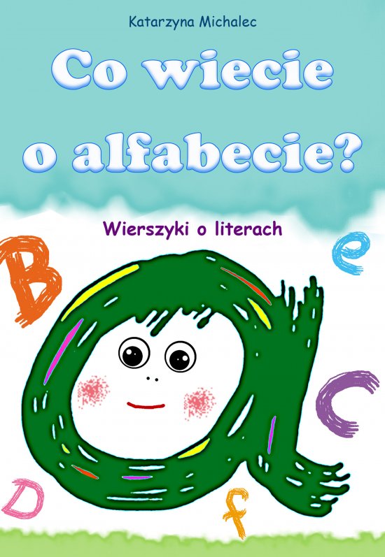 Co wiecie o alfabecie? Wierszyki o literach