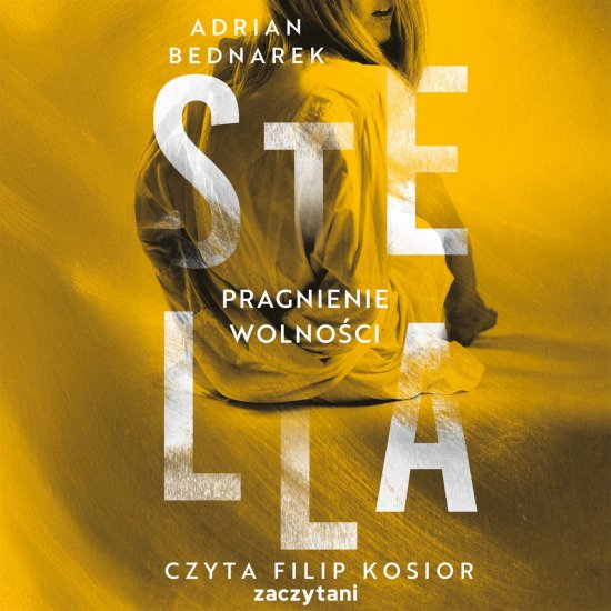 Stella. Pragnienie wolno�ci