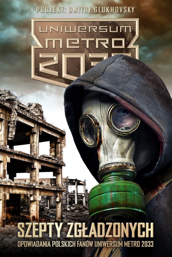 Szepty zg�adzonych. Opowiadania polskich fan�w Uniwersum Metro 2033
