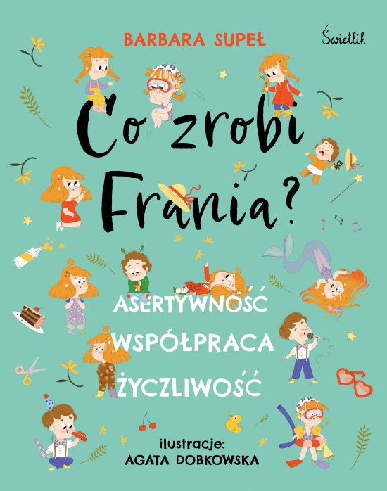 Co zrobi Frania? Asertywno��. Wsp�praca. �yczliwo��
