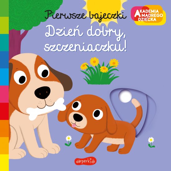 Dzie� dobry, szczeniaczku! Akademia m�drego dziecka. Pierwsze bajeczki