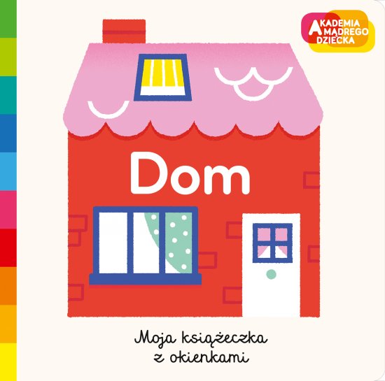 Dom. Akademia m�drego dziecka. Moja ksi��eczka z okienkami
