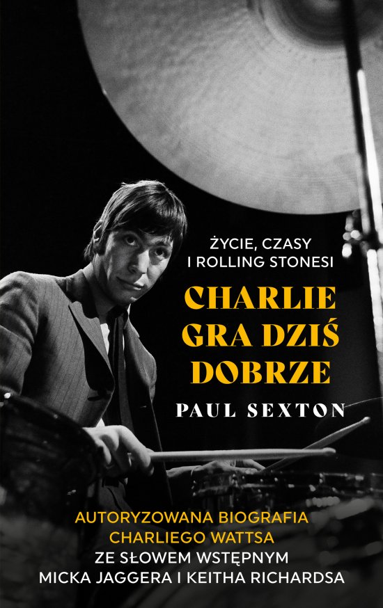 Charlie gra dzi� dobrze. �ycie, czasy i Rolling Stonesi