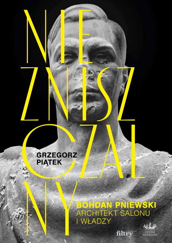 Niezniszczalny. Bohdan Pniewski. Architekt salonu i w�adzy