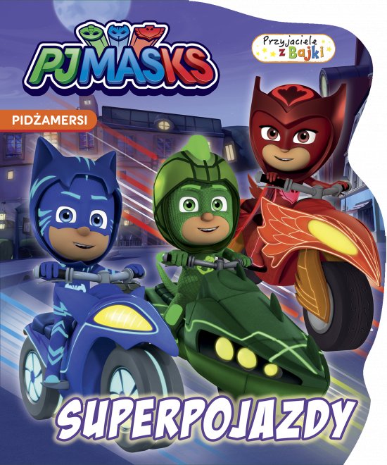 Pid�amersi. Przyjaciele z bajki. Superpojazdy