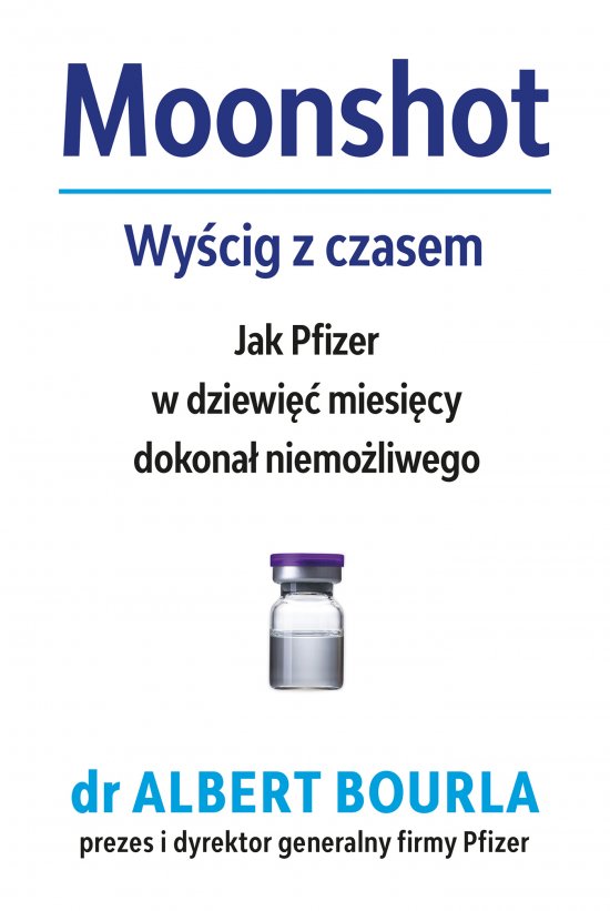 Moonshot. Wy�cig z czasem. Jak Pfizer w dziewi�� miesi�cy dokona� niemo�liwego