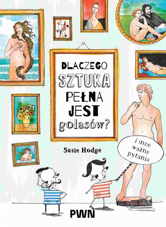 Dlaczego sztuka pe�na jest golas�w? I inne wa�ne pytania