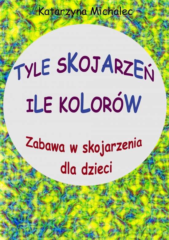 Tyle skojarze�, ile kolor�w