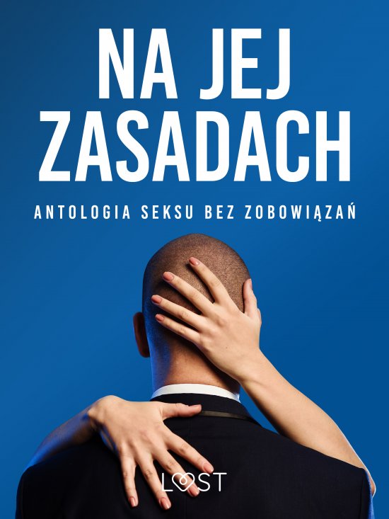 Na jej zasadach: antologia seksu bez zobowi�za�