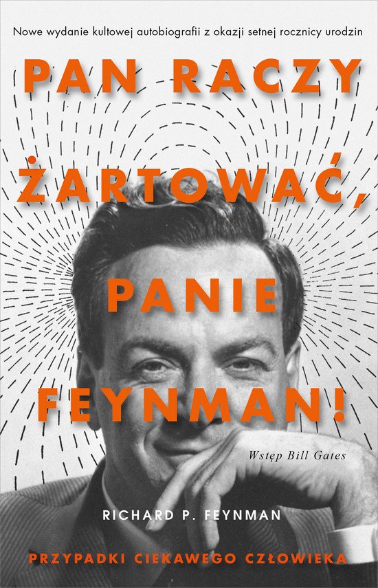 ,,Pan raczy �artowa�, panie Feynman!". Przypadki ciekawego cz�owieka