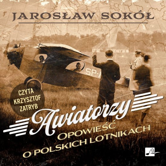 Awiatorzy. Opowie�� o polskich lotnikach