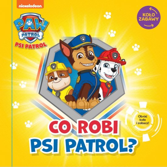 Psi Patrol. Ko�o Zabawy. Co robi Psi Patrol?