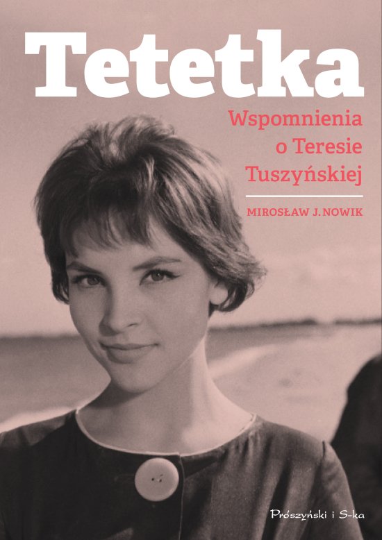 Tetetka. Wspomnienia o Teresie Tuszy�skiej