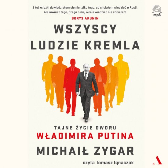 Wszyscy ludzie Kremla. Tajne �ycie dworu W�adimira Putina