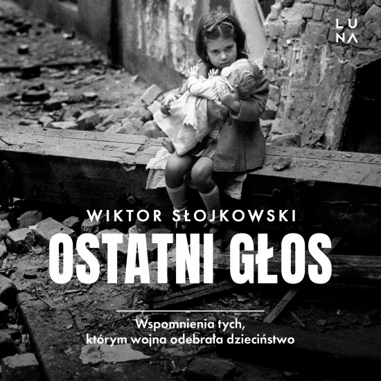 Ostatni g�os. Wspomnienia tych, kt�rym wojna odebra�a dzieci�stwo