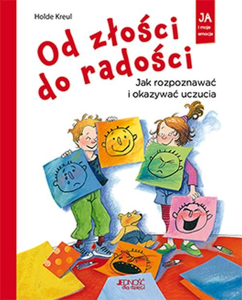 Od z�o�ci do rado�ci. Jak rozpoznawa� i okazywa� uczucia