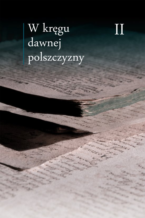 W kr�gu dawnej polszczyzny Tom II