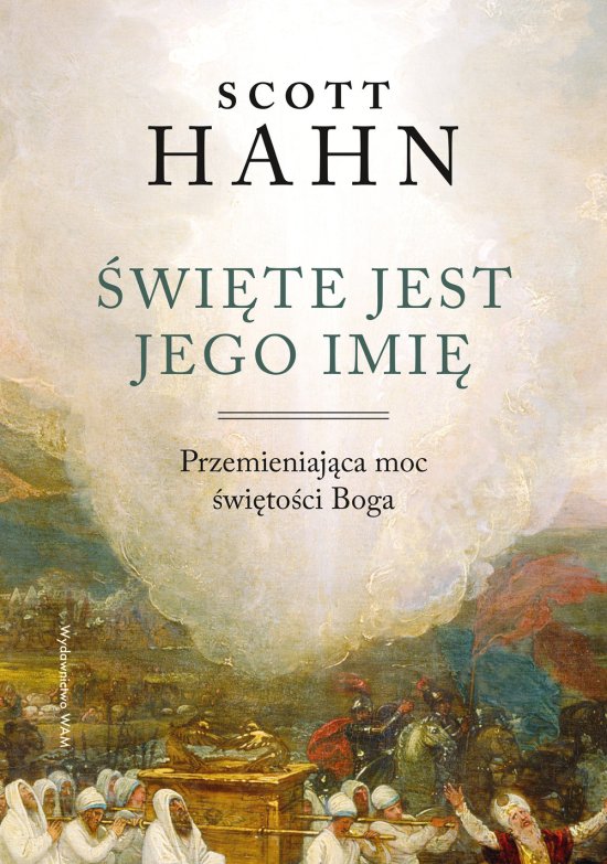 �wi�te jest Jego imi�. Przemieniaj�ca moc �wi�to�ci Boga