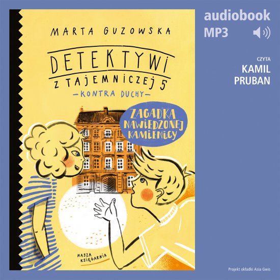 Zagadka nawiedzonej kamienicy. Detektywi z Tajemniczej 5 kontra duchy