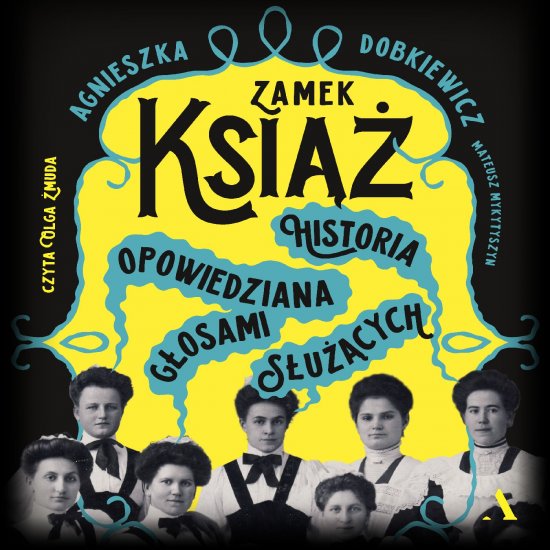 Zamek Ksi��. Historia opowiedziana g�osami s�u��cych