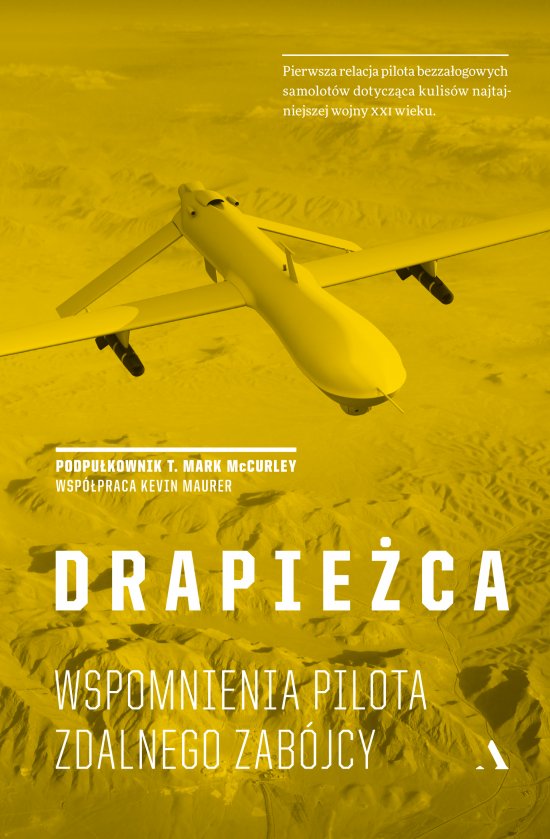Drapie�ca. Wspomnienia pilota zdalnego zab�jcy