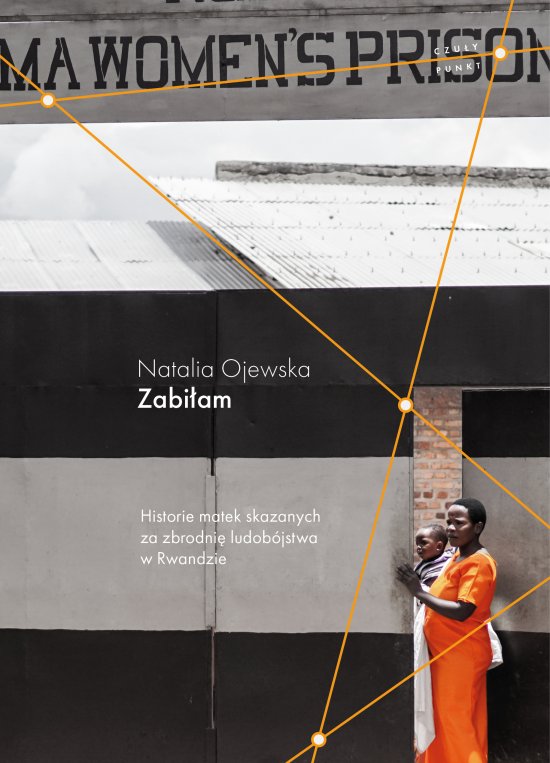 Zabi�am. Historie matek skazanych za zbrodni� ludob�jstwa w Rwandzie