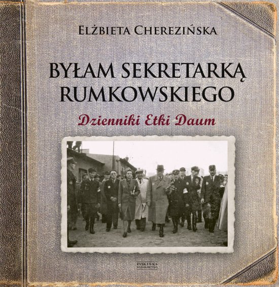 By�am sekretark� Rumkowskiego. Dzienniki Etki Daum