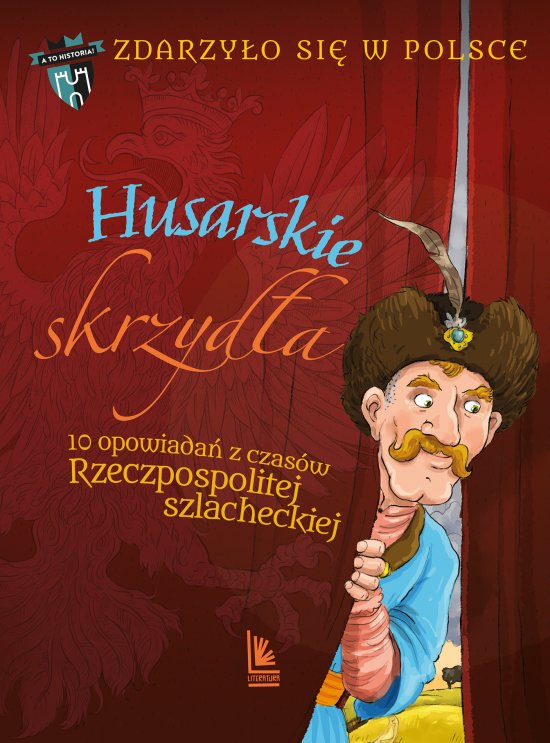 Husarskie skrzyd�a. 10 opowiada� z czas�w Rzeczpospolitej szlacheckiej