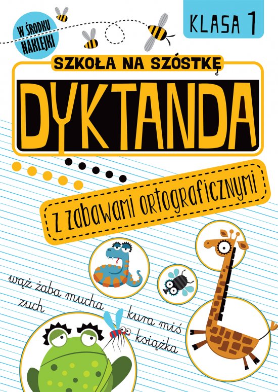 Szko�a na sz�stk�. Dyktanda z zabawami ortograficznymi. Klasa 1