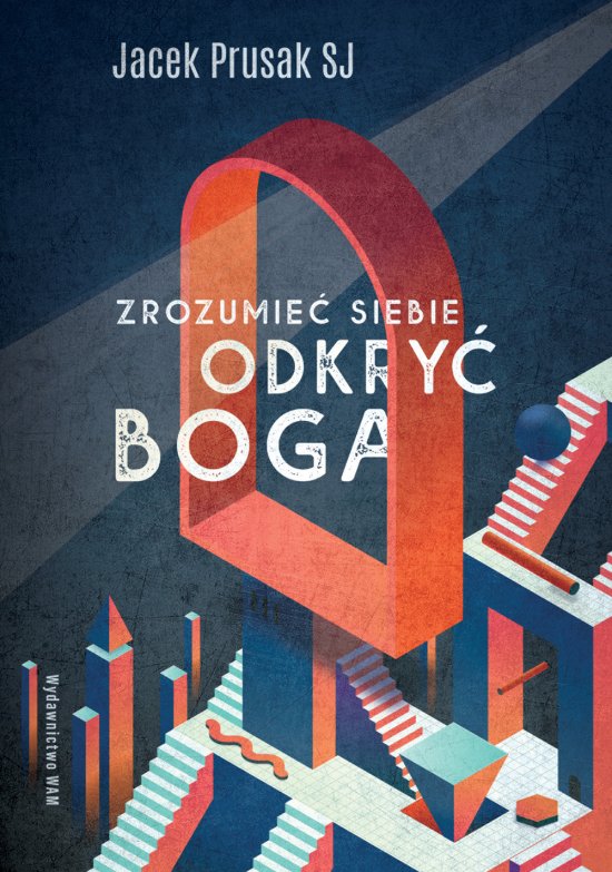 Zrozumie� siebie, odkry� Boga
