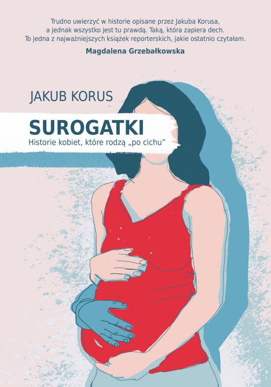 Surogatki. Historie kobiet, kt�re rodz� "po cichu"