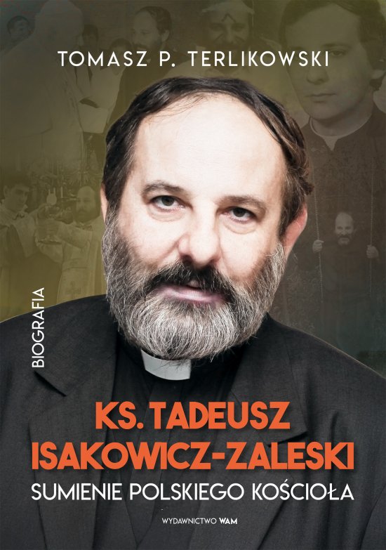 Tadeusz Isakowicz-Zaleski. Sumienie polskiego Ko�cio�a