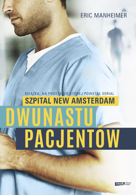 Dwunastu pacjent�w. Ksi��ka, na podstawie kt�rej powsta� serial "Szpital New Amsterdam"