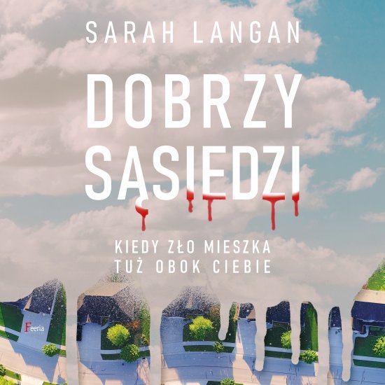 Dobrzy s�siedzi. Kiedy z�o mieszka tu� obok ciebie