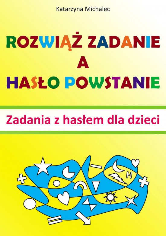 Rozwi�� zadanie a has�o powstanie