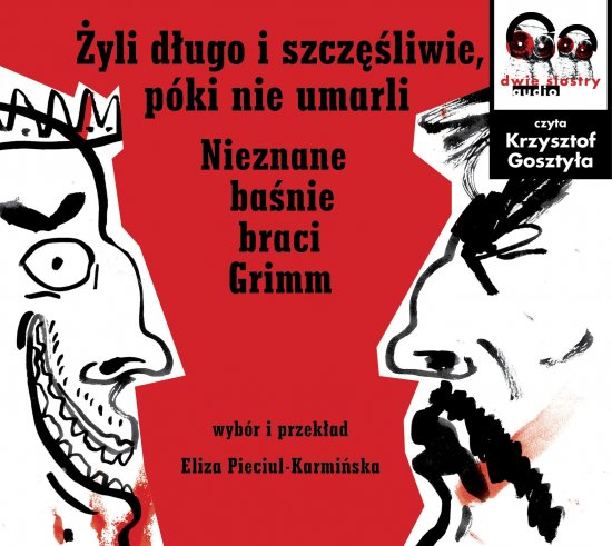 �yli d�ugo i szcz�liwie, p�ki nie umarli. Nieznane ba�nie braci Grimm