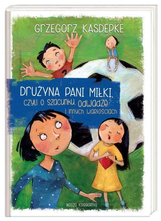 Dru�yna pani Mi�ki, czyli o szacunku, odwadze i innych warto�ciach