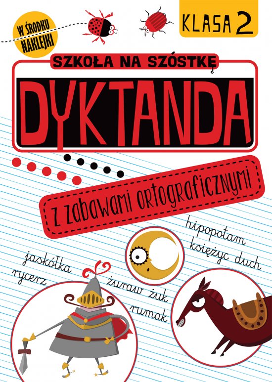 Szko�a na sz�stk�. Dyktanda z zabawami ortograficznymi. Klasa 2