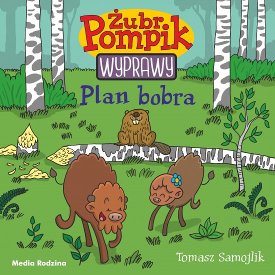 �ubr Pompik. Wyprawy. Tom 3. Plan Bobra