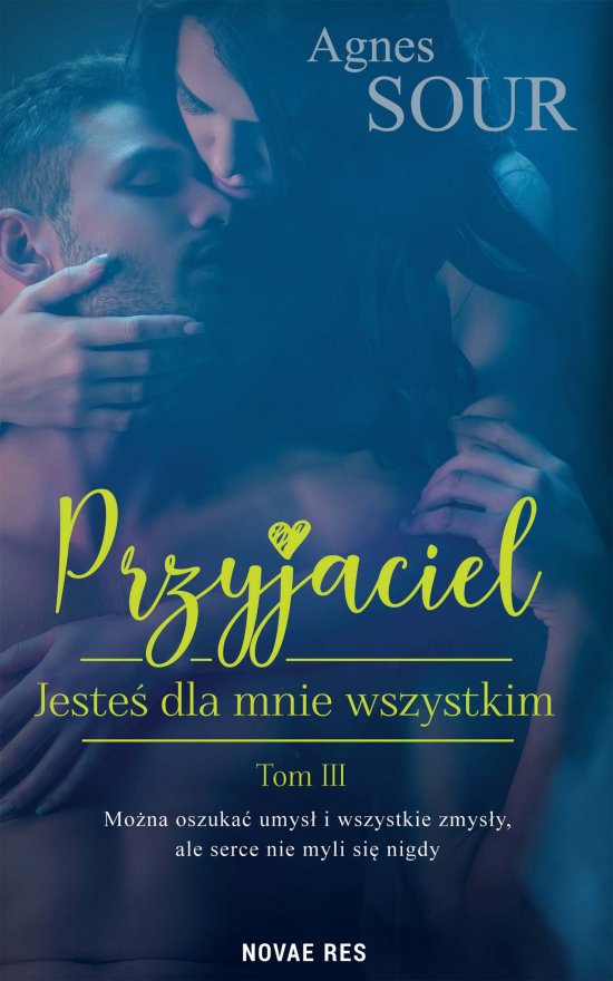 Przyjaciel. Tom 3. Jeste� dla mnie wszystkim