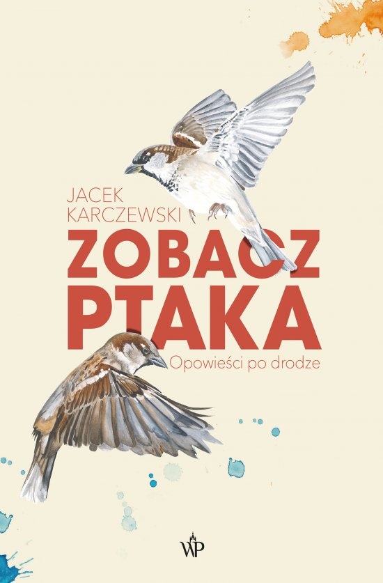 Zobacz ptaka. Opowie�ci po drodze
