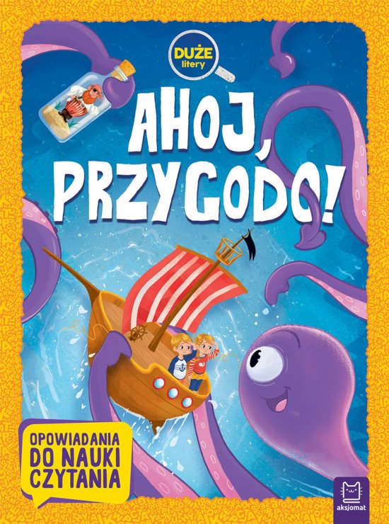 Ahoj, przygodo! Du�e litery. Opowiadania do nauki czytania