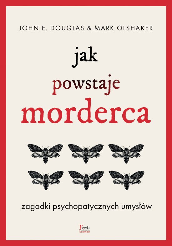 Jak powstaje morderca. Zagadki psychopatycznych umys��w