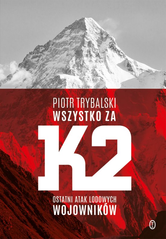 Wszystko za K2. Ostatni atak lodowych wojownik�w